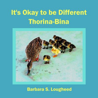Książka It's Okay to be Different Thorina-Bina Barbara S Lougheed