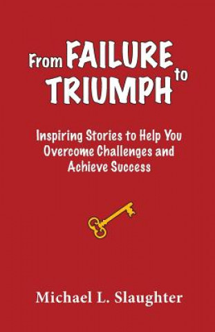 Kniha From FAILURE to TRIUMPH Michael L Slaughter