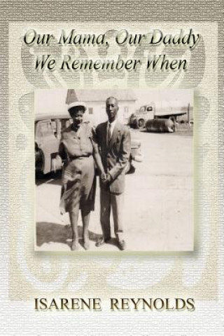 Libro Our Mama, Our Daddy, We Remember When Isarene Reynolds