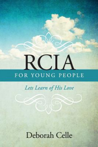 Könyv Rcia Guidebook for Young People: Lets Learn of His Love Deborah Celle