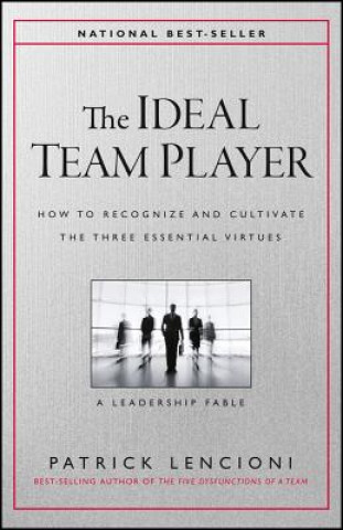 Book Ideal Team Player - How to Recognize and Cultivate The Three Essential Virtues Patrick M. Lencioni