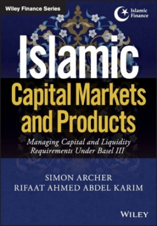 Buch Islamic Capital Markets and Products - Managing Capital and Liquidity Requirements Under Basel III Simon Archer