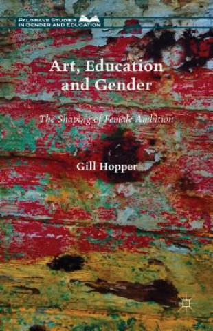 Kniha Art, Education and Gender Gill Hopper