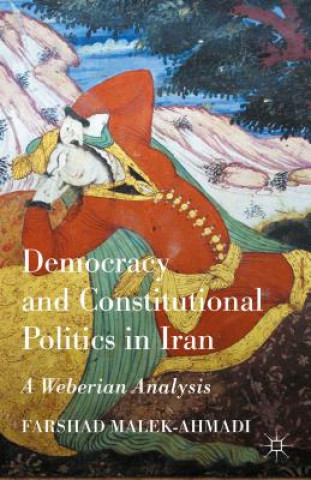 Kniha Democracy and Constitutional Politics in Iran Malek-Ahmadi Farshad