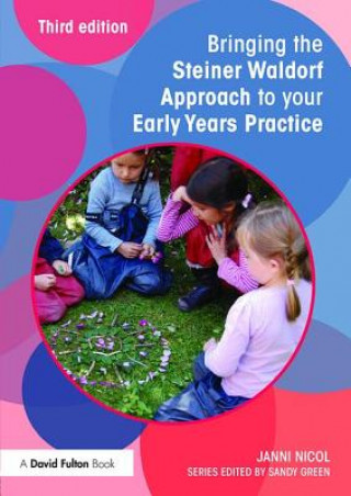 Carte Bringing the Steiner Waldorf Approach to your Early Years Practice Nicol