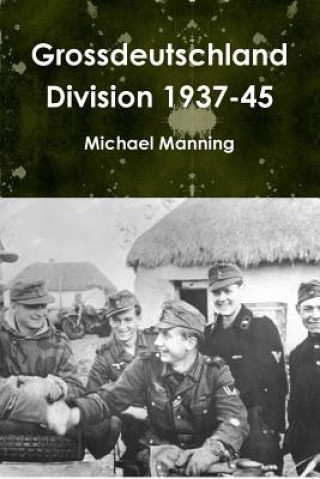 Book Grossdeutschland Division 1937-45 Michael Manning