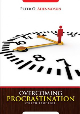 Kniha Overcoming Procrastination, the Thief of Time Peter O Adenmosun