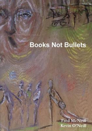 Kniha Books Not Bullets Fred McNeill