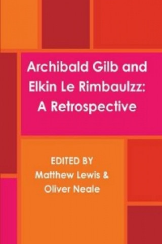 Knjiga Archibald Gilb and Elkin Le Rimbaulzz Matthew Lewis and Oliver Neale