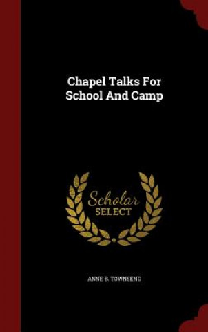 Carte Chapel Talks for School and Camp ANNE B. TOWNSEND