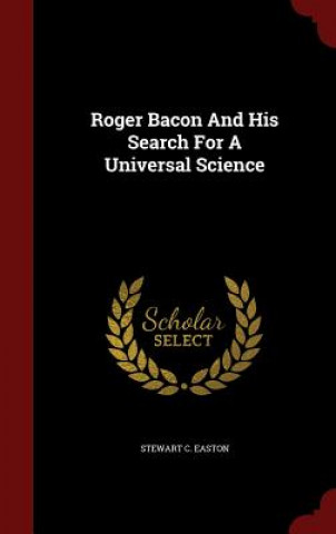 Книга Roger Bacon and His Search for a Universal Science STEWART C. EASTON