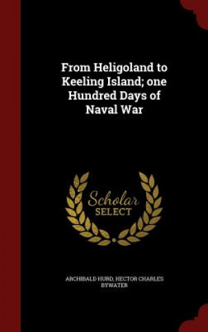 Könyv From Heligoland to Keeling Island; One Hundred Days of Naval War ARCHIBALD HURD