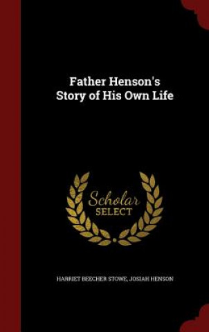 Carte Father Henson's Story of His Own Life HARRIET BEECH STOWE