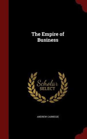 Kniha Empire of Business ANDREW CARNEGIE