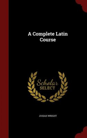 Könyv Complete Latin Course JOSIAH WRIGHT