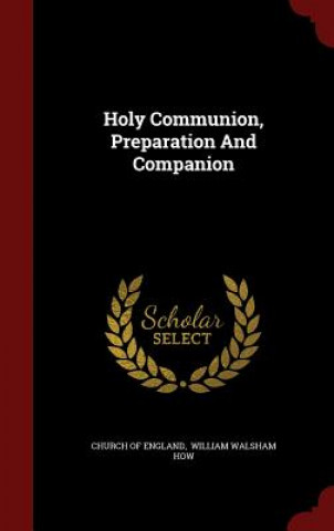 Könyv Holy Communion, Preparation and Companion CHURCH OF ENGLAND