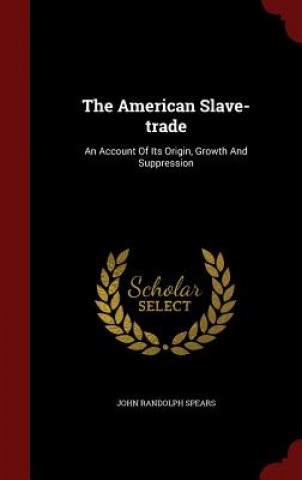 Carte American Slave-Trade JOHN RANDOLP SPEARS
