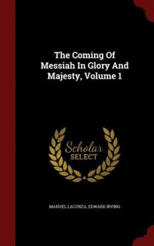 Kniha Coming of Messiah in Glory and Majesty, Volume 1 MANUEL LACUNZA