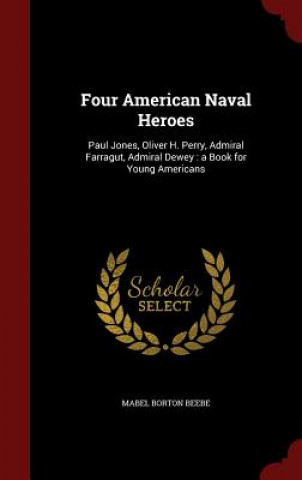 Kniha Four American Naval Heroes MABEL BORTON BEEBE