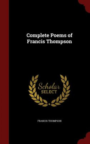 Könyv Complete Poems of Francis Thompson FRANCIS THOMPSON