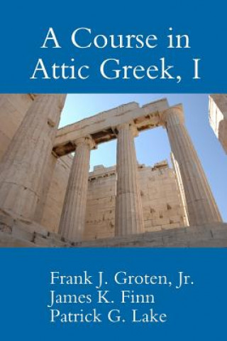 Kniha Course in Attic Greek, I Patrick G. Lake