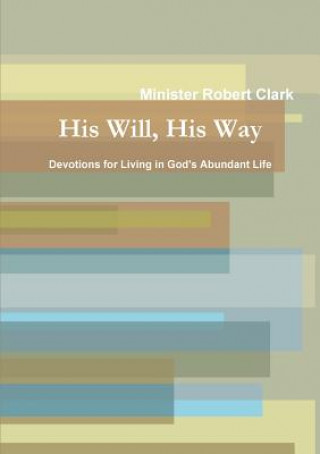 Knjiga His Will, His Way Minister Robert Clark