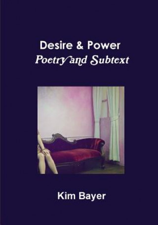 Kniha Desire & Power - Poetry and Subtext Kim Bayer