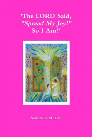 Libro 'The Lord Said, "Spread My Joy!" So I am!' SALVATRICE M. HER