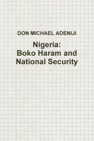 Kniha Nigeria: Boko Haram and National Security DON MICHAEL ADENIJI I
