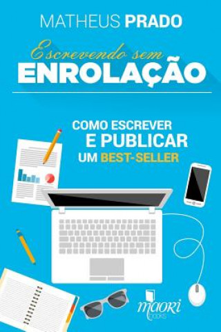 Книга Escrevendo SEM Enrolacao Matheus Prado