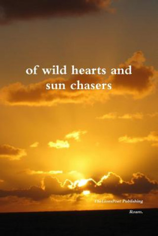 Könyv Of Wild Hearts and Sun Chasers Roam.