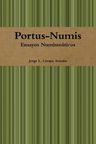 Книга Portus-Numis: Ensayos Numismaticos Jorge L. Crespo Armaiz