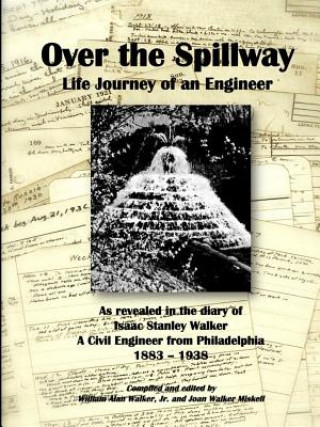 Książka Over the Spillway ~ Life Journey of an Engineer Isaac Stanley Walker