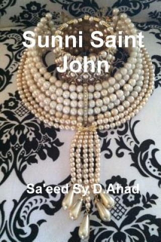 Книга Sunni Saint John Sa'eed Sy D.Ahad