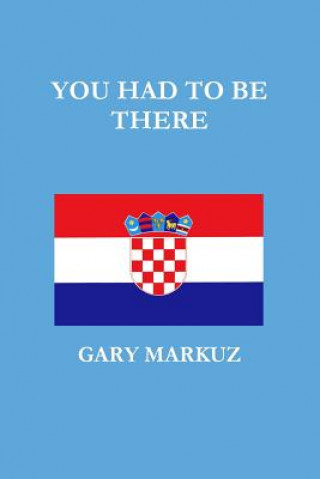 Buch You Had to be There GARY MARKUZ