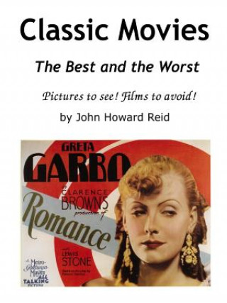 Könyv Classic Movies the Best and the Worst Pictures to See! Films to Avoid! John Howard Reid