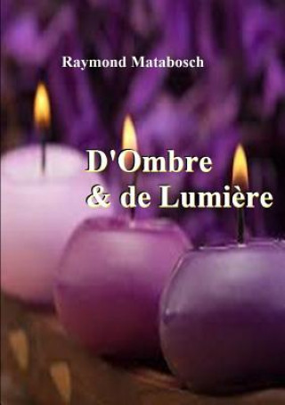 Book D'ombre & De Lumiere. Haiku, Senryu, Tanka. Raymond MATABOSCH