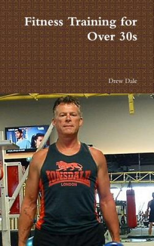 Könyv Fitness Training for Over 30s Drew Dale