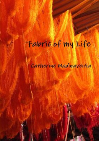 Kniha Fabric of My Life Catherine Madinaveitia