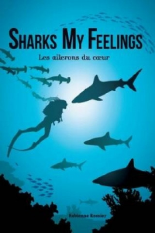 Könyv Sharks My Feelings Les Ailerons Du Coeur Fabienne Rossier