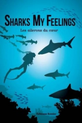 Kniha Sharks My Feelings Les Ailerons Du Coeur Fabienne Rossier