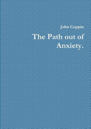 Könyv Path Out of Anxiety. John Coppin