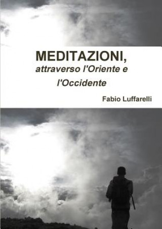 Книга Meditazioni, Attraverso L'oriente e L'occidente Fabio Luffarelli