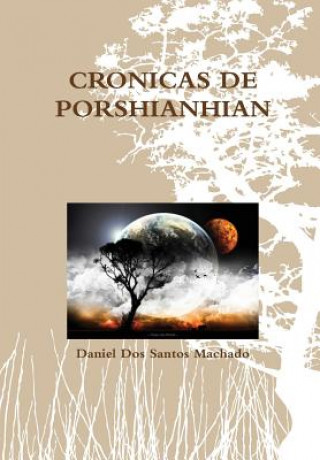 Carte Cronicas De Porshianhian Daniel Dos Santos Machado