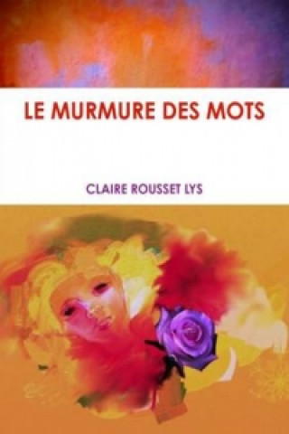 Knjiga Murmure Des Mots CLAIRE LYS ROUSSET LYS