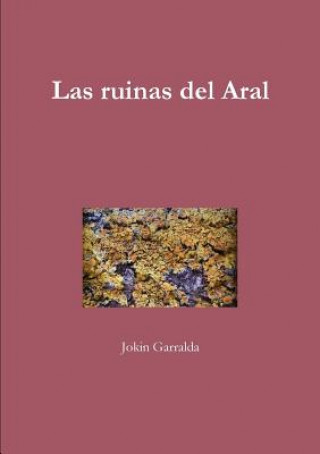 Książka Las Ruinas Del Aral Jokin Garralda