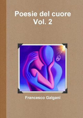 Książka Poesie Del Cuore - Vol. 2 Francesco Galgani