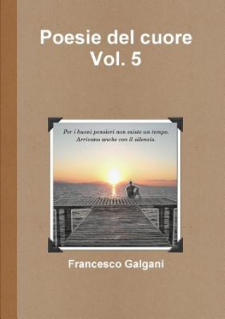 Carte Poesie Del Cuore - Vol. 5 Francesco Galgani