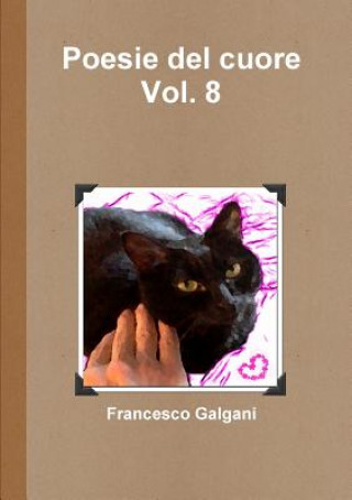 Libro Poesie Del Cuore - Vol. 8 Francesco Galgani