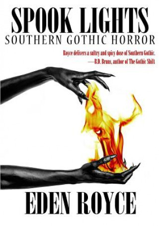 Könyv Spook Lights: Southern Gothic Horror Eden Royce